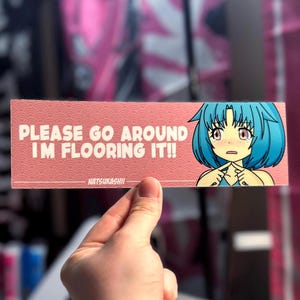 Please Go Around I’m Flooring It Sticker – JDM Anime Girl Car Decal | Funny Mechanic Bumper Sticker for Tuners, Drift, and Track Cars
