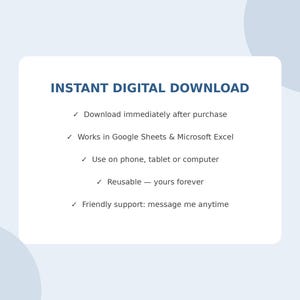 May include: A white rectangular graphic with dark blue text reading INSTANT DIGITAL DOWNLOAD. It lists features including immediate download, compatibility with Google Sheets and Microsoft Excel, use on mobile devices, reusability, and support availability.