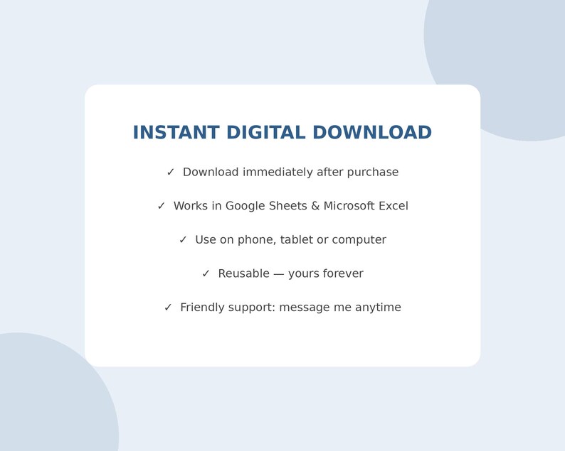 May include: A white rectangular graphic with dark blue text reading INSTANT DIGITAL DOWNLOAD. It lists features including immediate download, compatibility with Google Sheets and Microsoft Excel, use on mobile devices, reusability, and support availability.