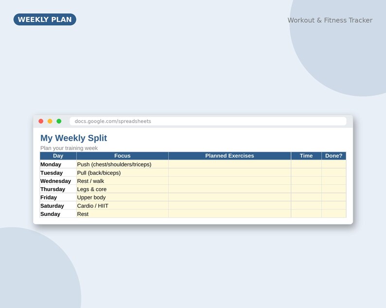 May include: A digital weekly workout and fitness tracker spreadsheet titled My Weekly Split. The table includes columns for Day, Focus, Planned Exercises, Time, and Done, with rows listing daily training goals from Monday through Sunday.