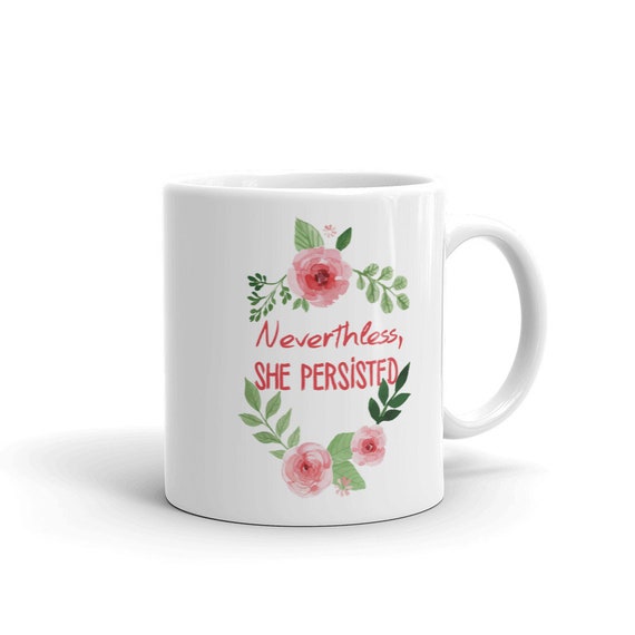Nevertheless She Persisted Mug Etsy