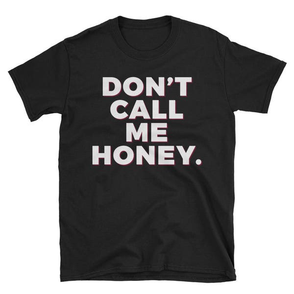 Don't Call Me Honey Short-Sleeve Unisex T-shirt | Feministisch feminisme weersta Gift | Retro Vintage Hipster Travel Mens Womens Tee