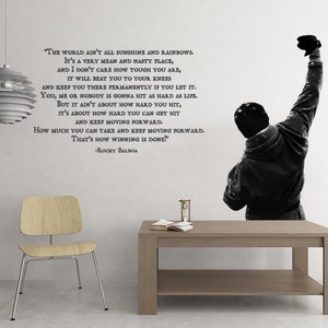 May include: A black and white motivational quote from the movie Rocky Balboa, featuring a silhouette of a man raising his fist in the air. The quote reads: "The world ain't all sunshine and rainbows. It's a very mean and nasty place, and I don't care how tough you are, it will beat you to your knees and keep you there permanently if you let it. You, me or nobody is gonna hit as hard as life. But it ain't about how hard you hit, it's about how hard you can get hit and keep moving forward. How much you can take and keep moving forward. That's how winning is done!" -Rocky Balboa