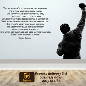 May include: Black and white image of a man raising his fist in the air. The image is a quote from the movie Rocky Balboa. The quote reads: "The world ain't all sunshine and rainbows. It's a very mean and nasty place, and I don't care how tough you are, it will beat you to your knees and keep you there permanently if you let it. You, me or nobody is gonna hit as hard as life. But it ain't about how hard you hit, it's about how hard you can get hit and keep moving forward. How much you can take and keep moving forward. That's how winning is done!" -Rocky Balboa