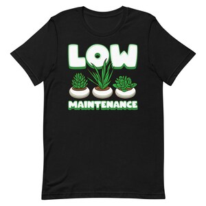 Low Maintenance T-Shirt Gift For Succulent Lovers