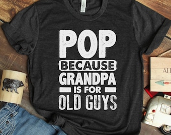Funny Father's Day Shirt for Pop, Grandpa Birthday Gift