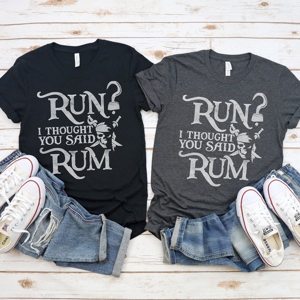 Run I Thought You Said Rum Pirate Shirt / Women's T-Shirt / Men's and Racer Back Tank / Kids / Hoodie / Exercise Like a Pirate / Pirate Race