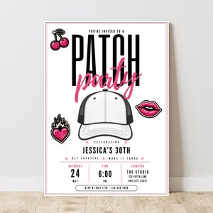 May include: A white invitation flyer for a Patch Party celebrating Jessica's 30th birthday. The design features a central white trucker hat, pink lips, a flaming heart, and cherries. Text includes event details for Saturday, May 24th at 6:00 PM.