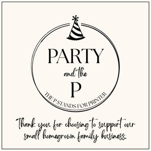 Pode incluir: Um gr&aacute;fico quadrado com uma borda circular preta e um &iacute;cone de chap&eacute;u de festa no topo. O texto diz PARTY and the P, THE P STANDS FOR PRINTER e Thank you for choosing to support our small homegrown family business em fonte preta.