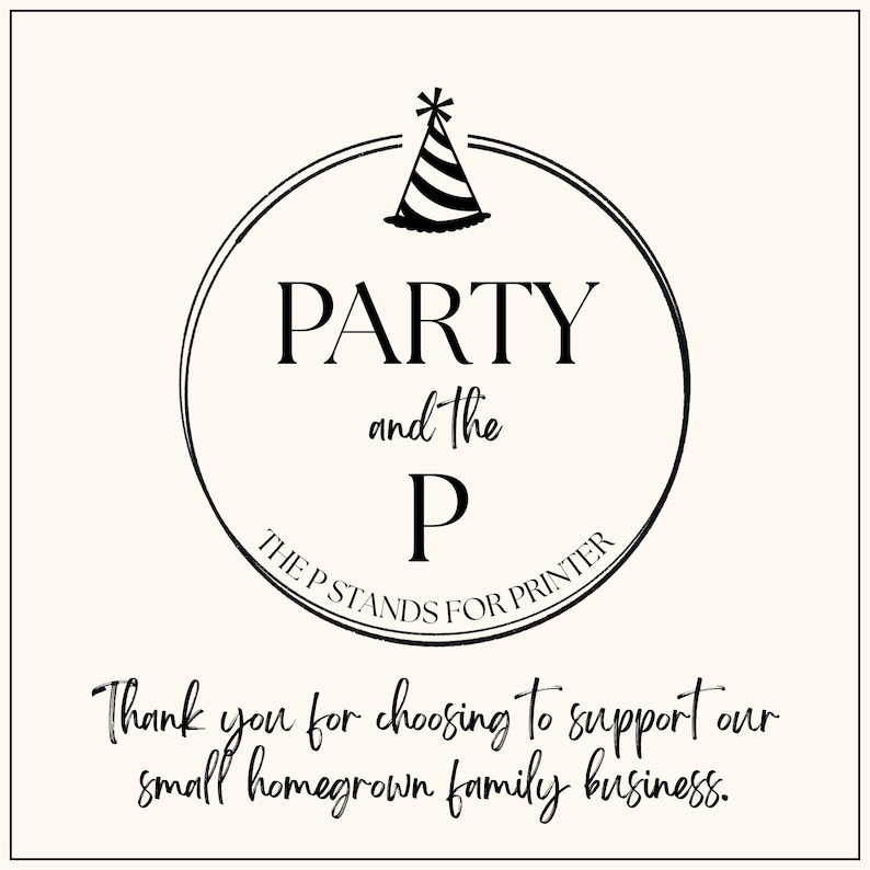 Pode incluir: Um gr&aacute;fico quadrado com uma borda circular preta e um &iacute;cone de chap&eacute;u de festa no topo. O texto diz PARTY and the P, THE P STANDS FOR PRINTER e Thank you for choosing to support our small homegrown family business em fonte preta.
