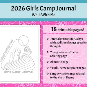 May include: A pink and white journal cover with the text "2026 Girls Camp Journal Walk With Me." The journal includes 18 printable pages with journal prompts, a coloring page, and scripture pages.