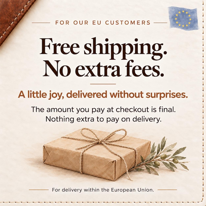 May include: A square, brown paper-wrapped gift box tied with twine, accompanied by a small olive branch. The text reads: FOR OUR EU CUSTOMERS, Free shipping. No extra fees. A little joy, delivered without surprises. The amount you pay at checkout is final. Nothing extra to pay on delivery. For delivery within the European Union.