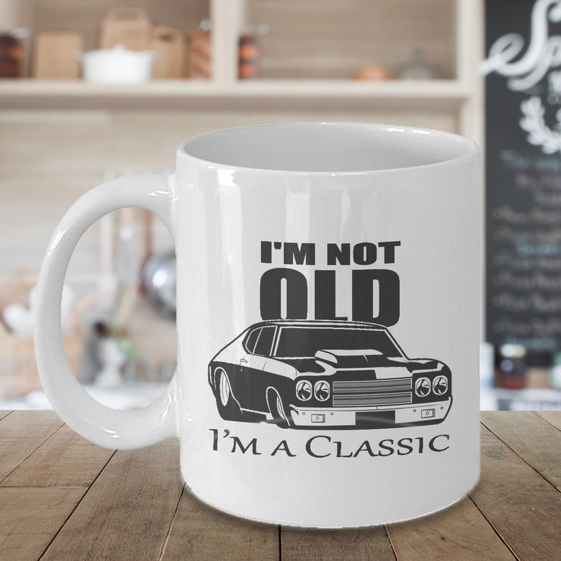 Classic Muscle Car Coffee Mug 11oz White Not Old I M A Etsy