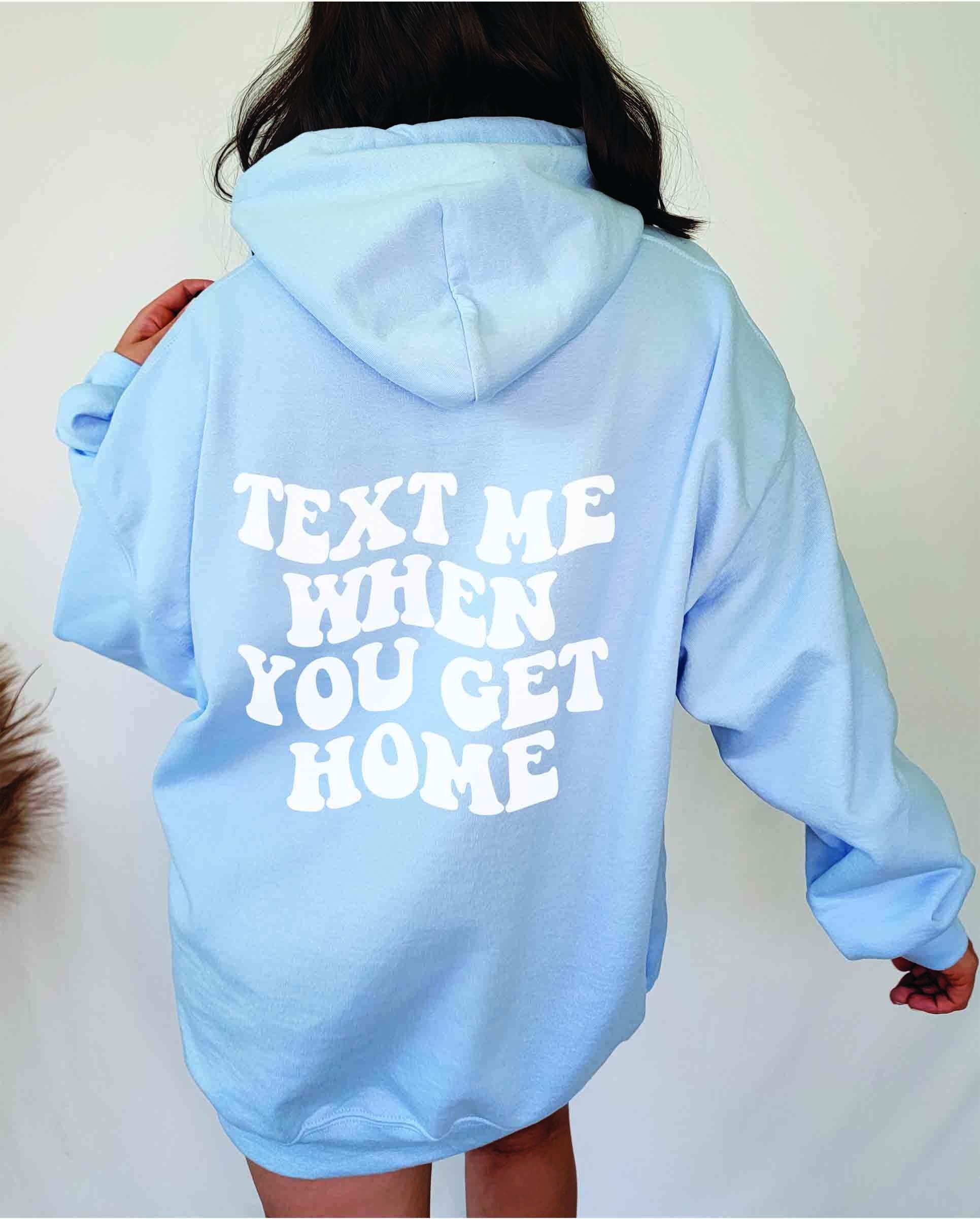 Text Me When You Get Home Hoodie with words on back Positive | Etsy