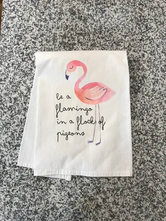 Be A Flamingo In A Flock Of Pigeons Tea Towel Dish Cloth Funny