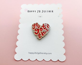 You Got This Heart Pin