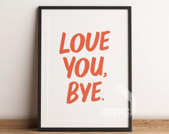 Love You Bye Typography Art Print | Retro Artist Illustration | Trendy Wall Art Printable | Aesthetic & Inspiring Quote Print