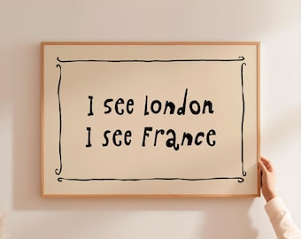 Ich sehe London, ich sehe Frankreich Lustiger Kunstdruck, Badezimmer Wandkunst, trendige Kunstdrucke, Wohndekor, lustiges Poster, handgeschriebener Text, schrulliges Poster