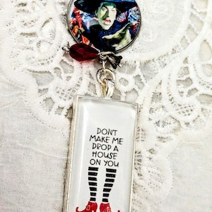 Wicked Witch of the West &quot;Don&#39;t make me drop a house on you&quot; glass and resin necklace