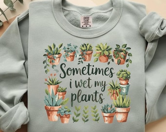 Funny Gardening PNG – Sometimes I Wet My Plants – Plant Lover Shirt Design (Digital Download)
