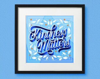 Kindness Matters Print | Lettering Art Print | Inspirational Quote | Home Decor | Unframed