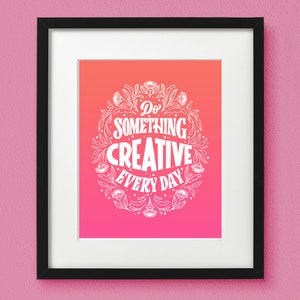 Do Something Creative Everyday Art Print Inspirational Print Lettering Art Unframed image 2