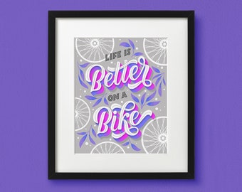 Life is Better on a Bike Print | Lettering Art | Unframed