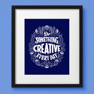 Do Something Creative Everyday Art Print Inspirational Print Lettering Art Unframed image 3