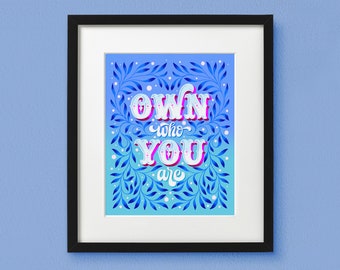 Own Who You Are Print | Lettering Art Print | Motivational Phrase | Empowering Print | Unframed