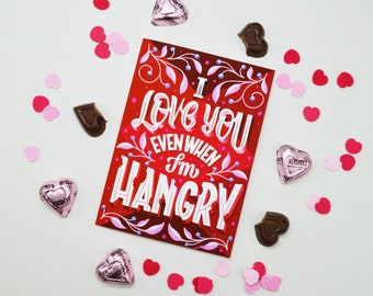 I Love You Even When I'm Hangry Card | Valentine's Day card | Greeting Card | Sarcastic | Funny | Love | Honest Valentine | Unique gift