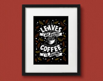 Leaves are Falling Coffee is Calling Print | Art Print | Lettering Art Print | Chalk Drawing | Kitchen Decor | Coffee Art | Unframed