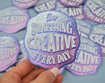 Be More Creative Every Day Mirror Matte Sticker | Decal | Lettering Art Sticker | Laptop Sticker | Unique sticker | Motivational Quote