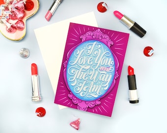 I Love You Just The Way I Am card | Valentine's Day card | Greeting Card | Sarcastic | Funny Card | Love | Honest Valentine | Unique gift