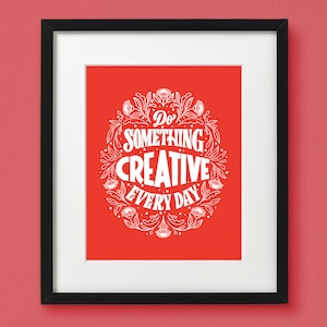 Do Something Creative Everyday Art Print Inspirational Print Lettering Art Unframed image 1