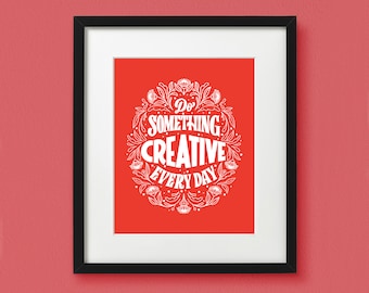 Do Something Creative Everyday Art Print | Inspirational Print | Lettering Art | Unframed