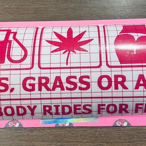 Gas, Grass or Ass Nobody Rides For Free Decal