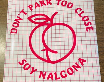 Don't Park Too Close Soy Nalgona Decal