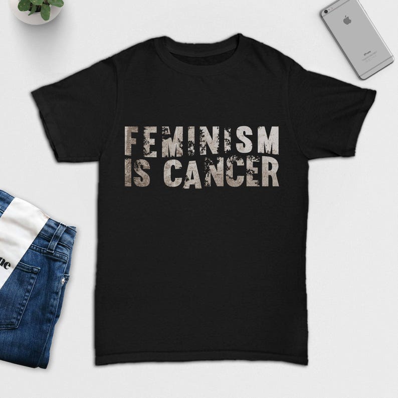 feminism is cancer t shirt
