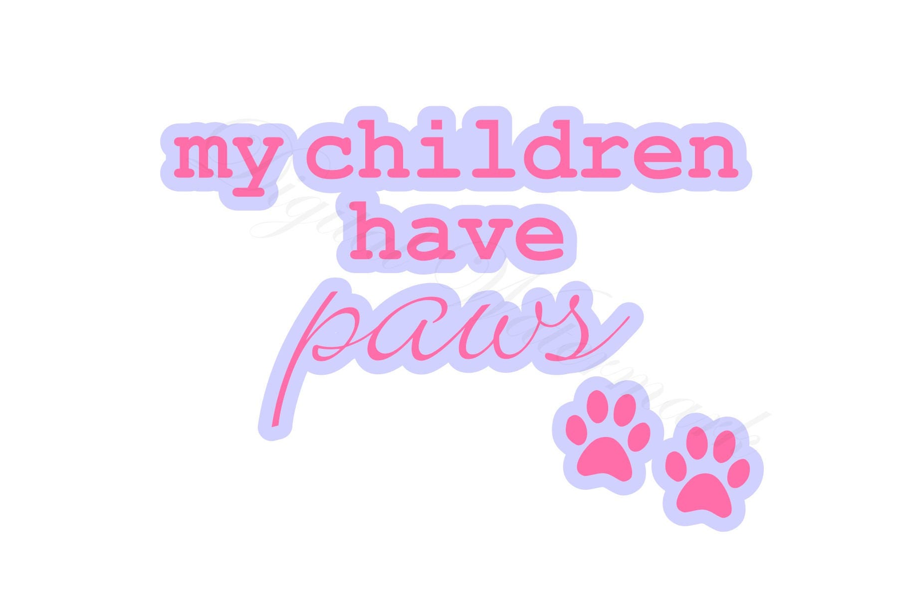 My Children Have Paws Svg And Studio 3 Cut File Cutouts Files Etsy