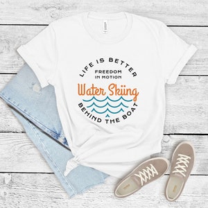 Water Ski Shirt / Water Skier Hoodie / Life Is Better Behind the Boat Freedom in Motion Tank Top / Love Water Skiing Gifts