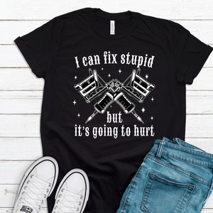 Tattoo Artist Shirt / I Can Fix Stupid But It&#39;s Going To Hurt Saying / Funny Tattoo Hoodie Design / Tattoo Machine Art / Tattoo Artist Gift