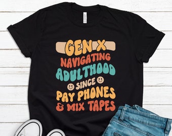 Gen X Shirt / Navigating Adulthood Pay Phones Mix Tapes / Generation X 80s 90s Life Hoodie / Gen Xer Retro 80's Kid Quote