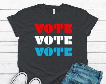 Vote Vote Vote Shirt / Election Quote Hoodie / Get Out The Vote Tank Top / Red White and Blue Graphic To Encourage Voters and Voting