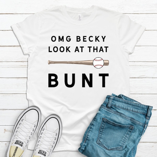 Funny Baseball Shirt / Tank Top / Hoodie / OMG Becky Look At That Bunt Saying / Baseball Dad Mom / Support Players / Baseball Coach Gift