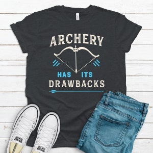 Archery Shirt / Bow and Arrow Graphic / Funny Has Its Drawbacks Saying / Bow Hunting  Hoodie / Love Archery Tank Top / Archer Gift
