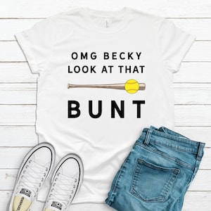 Funny Softball Shirt / Tank Top / Hoodie / OMG Becky Look At That Bunt Saying / Softball Dad Mom / Support Players / Softball Coach Gift