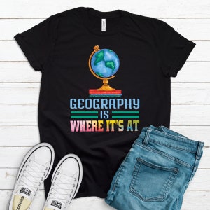 Geography Teacher Shirt / Where It's At Saying / Globe World Map Design / Study Maps / Geography Student Hoodie