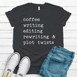 Writer Shirt / Novelist Gifts / Creative Writing Sayings / Author Hoodie / Coffee Writing Editing Plot Twists Design