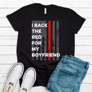 I Back The Red Firefighter Girlfriend Shirt: American Flag Support Tee