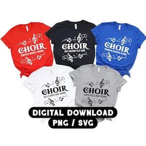 Custom Choir SVG / Personalized School Name / Music Teacher Choir Matching Group / Youth Elementary Middle High / Digital Download PNG JPEG